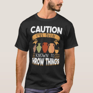 T-shirt Attention, Je Suis Connu Pour Jeter Des Choses Pot