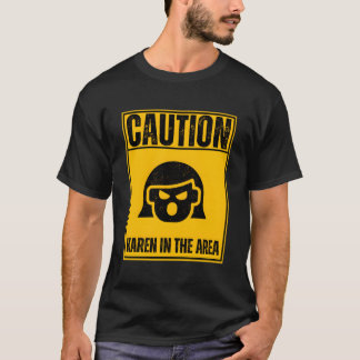 T-shirt Attention Karen Dans La Région Drôle Humour Anti-K