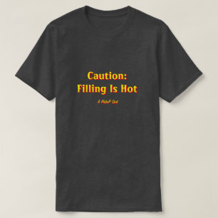 T-shirt Attention : Le Remplissage Est Chaud - Une Chemise