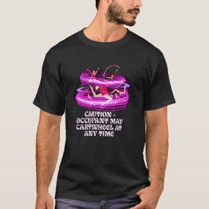 T-shirt Attention l'occupant peut faire la roue à tout mom