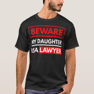 T-shirt Attention Ma Fille Est Un Avocat Parents D'Un