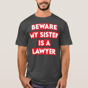 T-shirt Attention Ma Soeur Est Avocate
