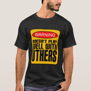 T-shirt Attention : Ne joue pas bien avec les autres