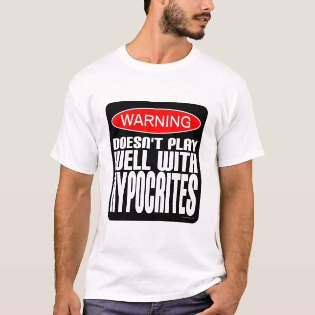 T-shirt Attention : Ne joue pas bien avec les hypocrites (Devant)
