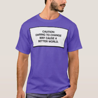 T-shirt Attention Oser changer peut provoquer un monde mei