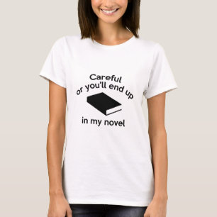 T-shirt Attention Ou tu finiras dans mon roman