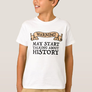 T-shirt Attention! Peut-être parler d'histoire amusante