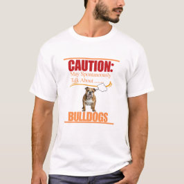 T-shirt Attention : Peut Parler Spontanément De Bulldogs