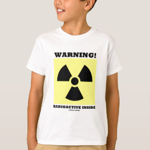 T-shirt Attention! Radioactif à l'intérieur (panneau de 