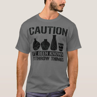 T-shirt Attention Throw Things Pottery Potter Ceramic Clay