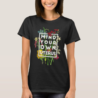 T-shirt Attention votre propre utérus floral mon utérus mo