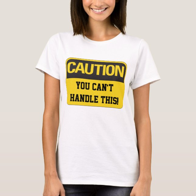 T-shirt Attention, vous ne pouvez pas gérer cela (Devant)