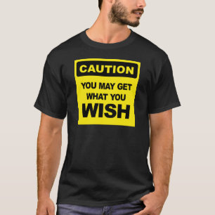 T-shirt Attention, vous pouvez obtenir ce que vous souhait