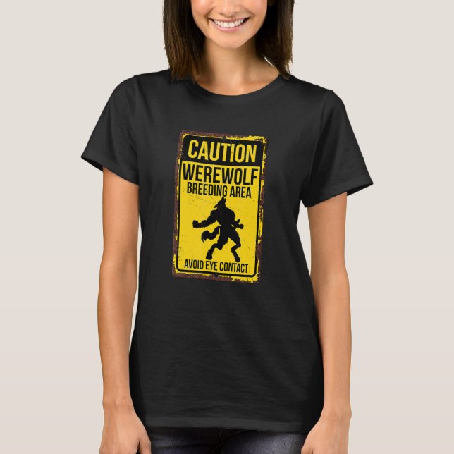 T-shirt Attention Zone de reproduction du loup-garou Faire (Devant)