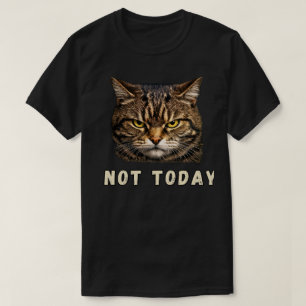 T-shirt Attitude de chat audacieuse Pas aujourd'hui Design