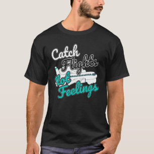 T-shirt Attrape des vols pas des sentiments Je suis hôtess