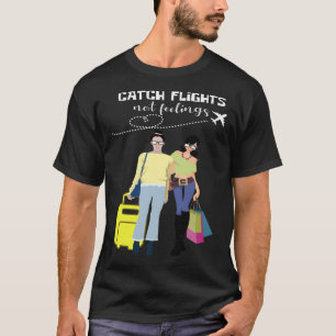 T-shirt Attrape des vols pas des sentiments Voyageuse et f