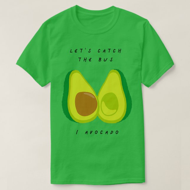 T-shirt Attrape Le Bus I Avocado Fruit Et Légumes P (Design devant)