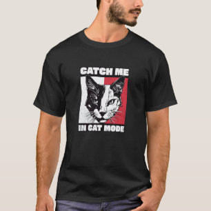 T-shirt Attrape-moi en mode chat Citation drôle et lunatiq