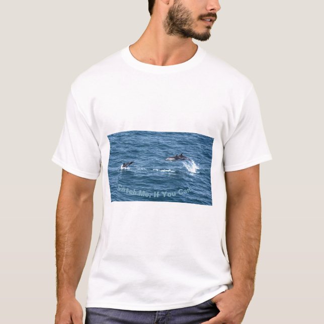 T-shirt Attrape-Moi, Si Tu Peux ! Plaisir Dauphin. (Devant)