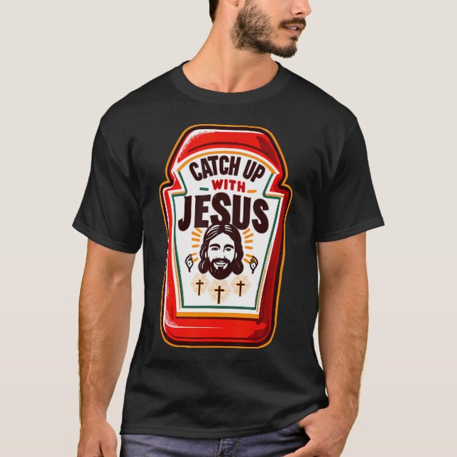 T-shirt Attraper Jésus Drôle Ketchup Avec Jésus Chris (Devant)