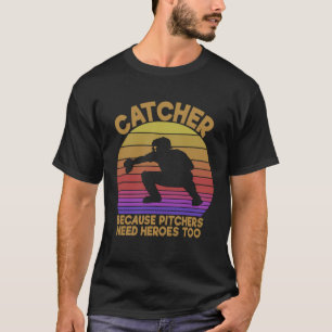 T-shirt Attraper Parce Que Les Pitchers Ont Besoin De Héro