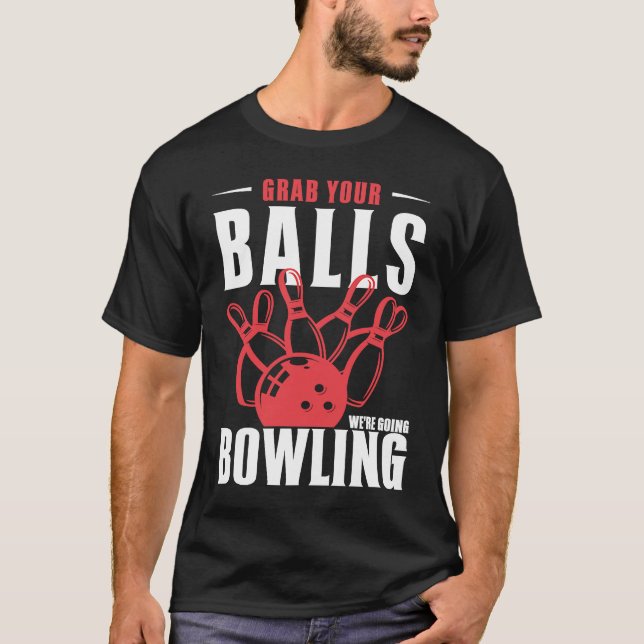 T-shirt Attrapez vos boules Nous allons Bowling Funny Bowl (Devant)