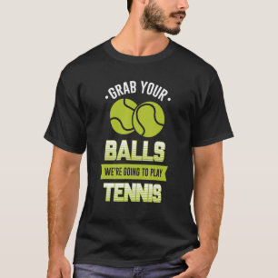 T-shirt Attrapez vos boules Nous allons jouer au tennis Ci