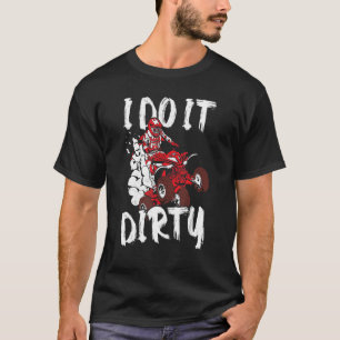 T-shirt Atv Quad Biker Je Le Fais Sale Quatre Roulettes Qu