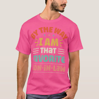 T-shirt Au Fait, Je Suis Ce FilsInLaw Préféré