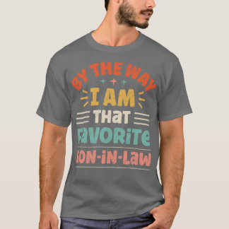 T-shirt Au Fait, Je Suis Ce FilsInLaw Préféré