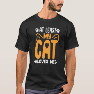 T-shirt Au moins mon chat m'aime  Chat  Chats Kitty Maman 