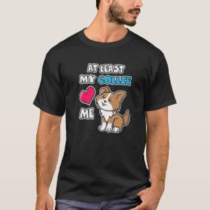 T-shirt Au Moins Mon Collie M'Aime Mignonne Chien Chien Co