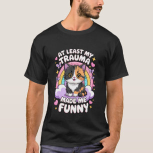 T-shirt Au moins mon traumatisme m'a rendu chat drôle