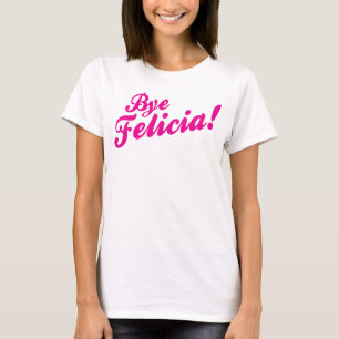 T-shirt Au revoir Felicia !