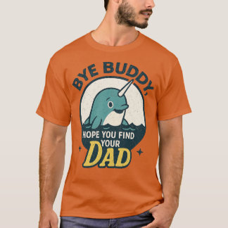 T-shirt Au revoir, J'Espère Que Tu Trouveras Ton Père
