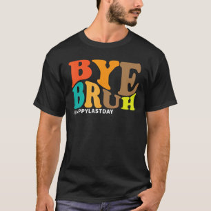 T-shirt Au revoir prof heureux dernier jour d'école bonjou