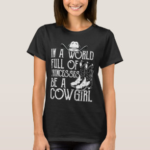 T-shirt Au World Full Of Princesses Be A Cowgirl