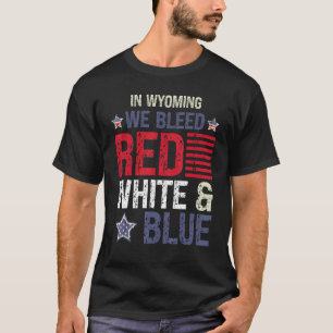 T-shirt Au Wyoming, nous avons saigné rouge blanc & bleu l