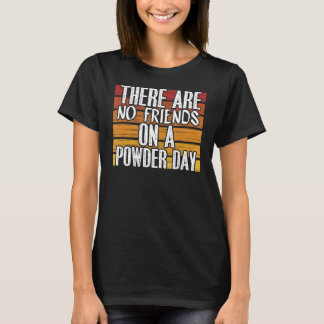 T-shirt Aucun Amis Sur La Journée De Poudre Sports D'Hiver