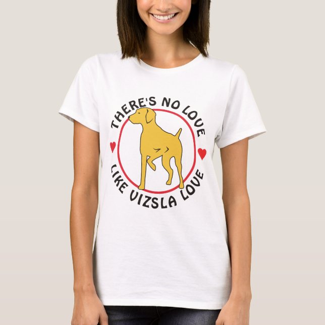 T-shirt Aucun amour n'aiment l'amour de Vizsla (Devant)