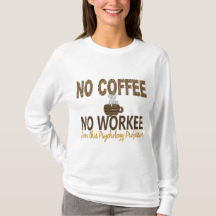 T-shirt Aucun café aucun professeur de psychologie de