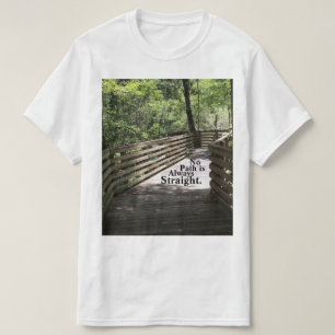T-shirt Aucun chemin n'est toujours droit 
