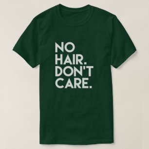 T-shirt Aucun cheveu ne s'inquiètent la chemise drôle po