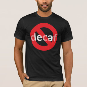 T-shirt Aucun Decaf !