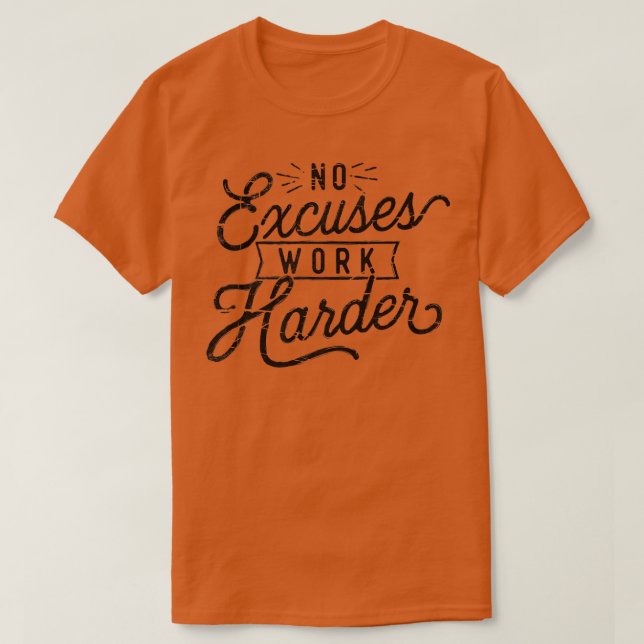 T-shirt Aucun Ecuses Travailler Plus Difficile (Design devant)