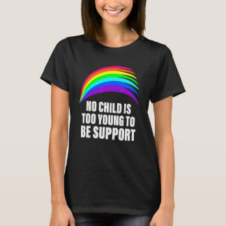 T-shirt Aucun Enfant N'Est Trop Jeune Pour Être Soutien Lg