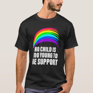 T-shirt Aucun Enfant N'Est Trop Jeune Pour Être Soutien Lg
