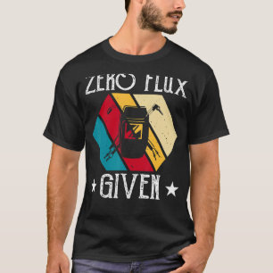 T-shirt Aucun Flux Donné - Drôle Soudage Souder Pas Perfe