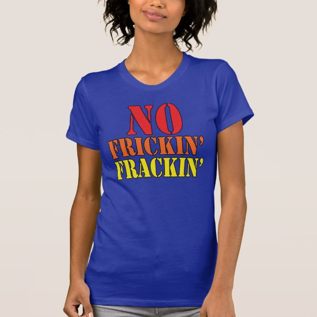 T-shirt Aucun Frickin Frackin (Devant)